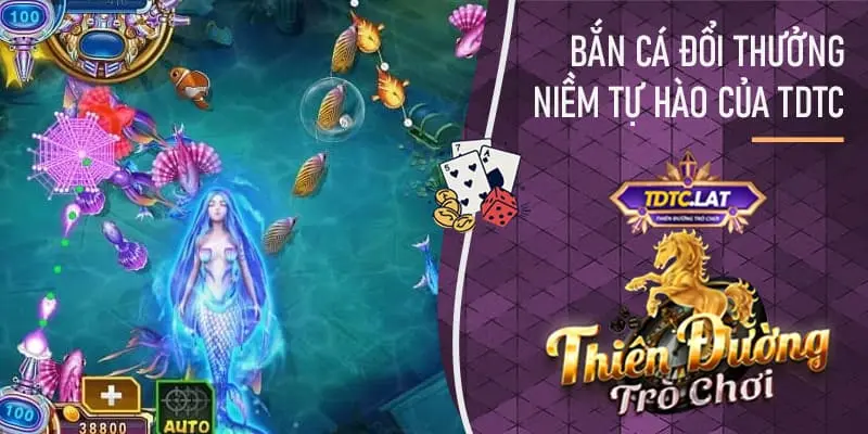 bắn cá đổi thưởng tại cổng game tdtc - thiên đường trò chơi