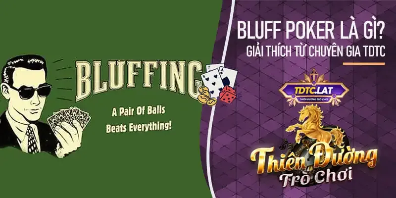 bluff poker là gì? TDTC - Thiên đường trò chơi giải thích