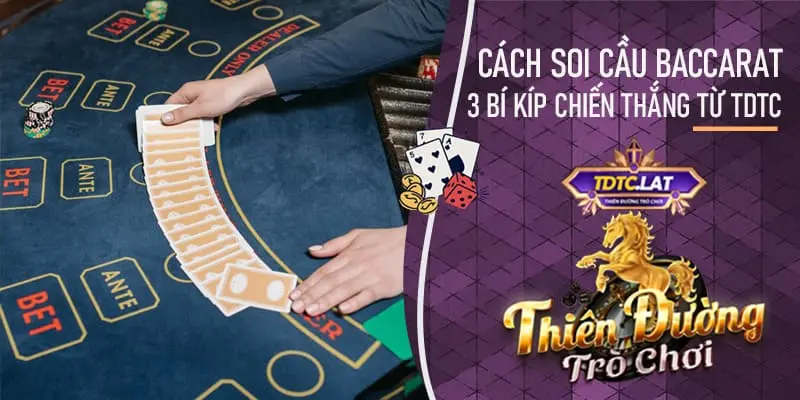 cách soi cầu baccarat tdtc - thiên đường trò chơi