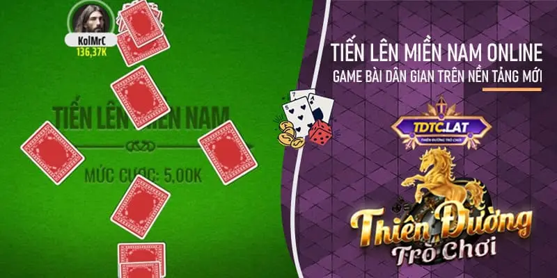 tiến lên miền nam online tdtc - thiên đường trò chơi