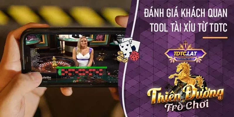 TDTC - Thiên đường trò chơi đánh giá tool tài xỉu trên thị trường