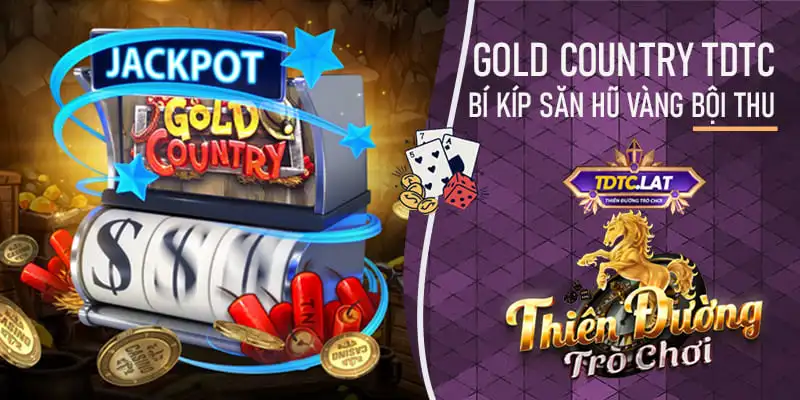 gold country tdtc - thiên đường trò chơi