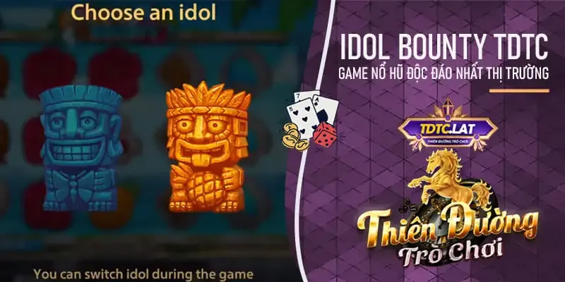 Idol Bounty TDTC - Thiên đường trò chơi