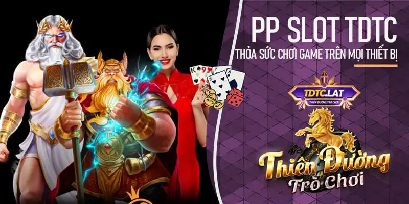 PP Slot TDTC - Thiên đường trò chơi