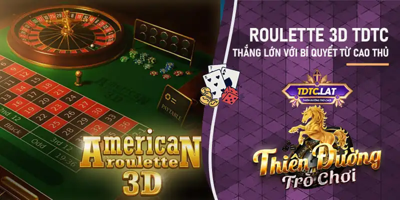 roulette 3d tdtc - thiên đường trò chơi