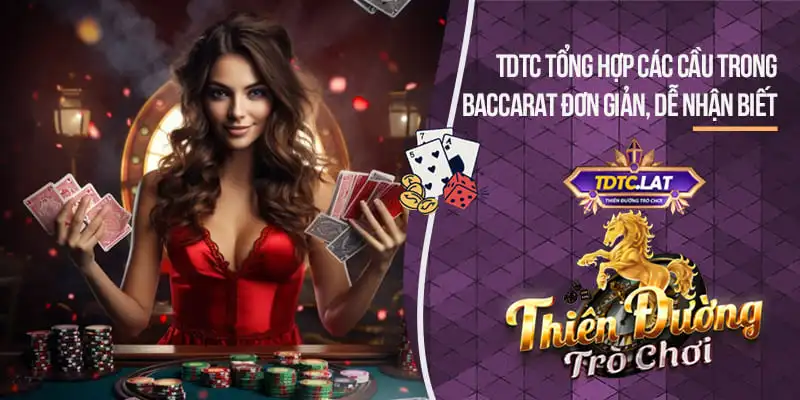 Các Cầu Trong Baccarat TDTC Thiên đường trò chơi