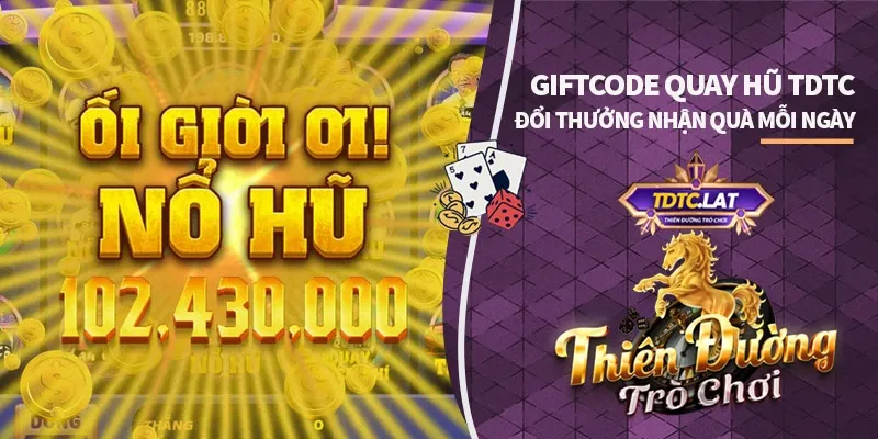 Giftcode Quay Hũ TDTC Thiên đường trò chơi