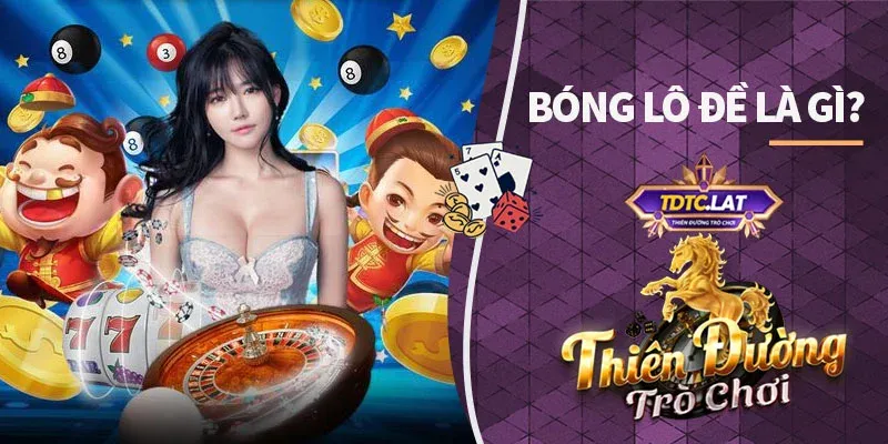 bóng lô đề tdtc thiên đường trò chơi