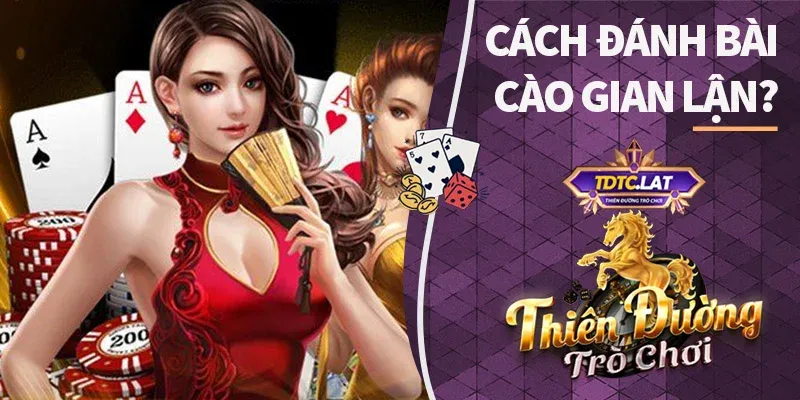 cách đánh bài cào gian lận tdtc thiên đường trò chơi