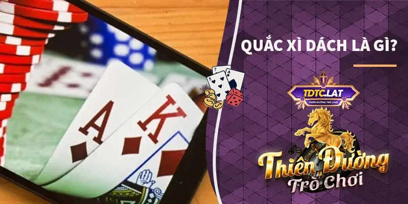 quắc xì dách tdtc thiên đường trò chơi