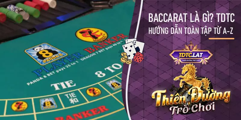 TDTC - Thiên đường trò chơi giải thích Baccarat là gì