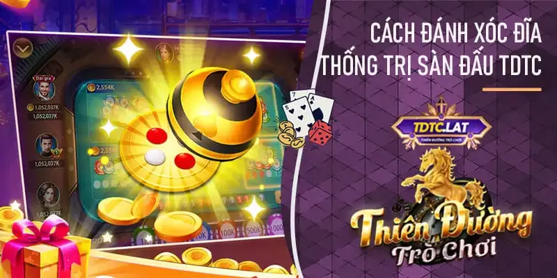 cách đánh xóc đĩa tdtc - thiên đường trò chơi