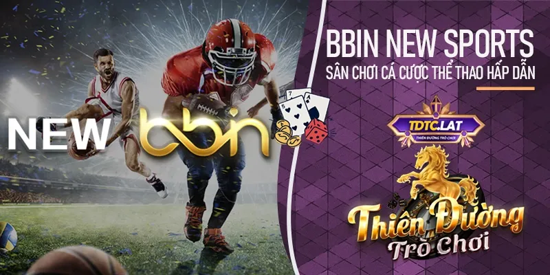 BBin New Sports TDTC - Thiên đường trò chơi