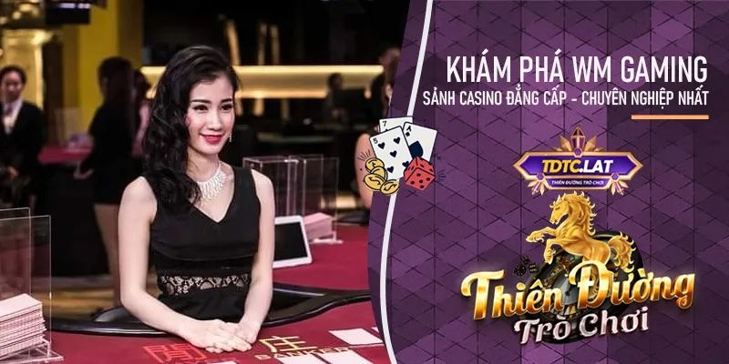 wm gaming tdtc - thiên đường trò chơi