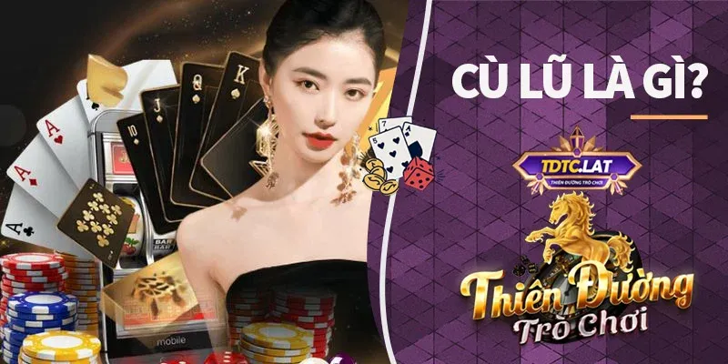 Cùng TDTC Tìm Hiểu Cù Lũ Là Gì Trong Poker Và Xập Xám