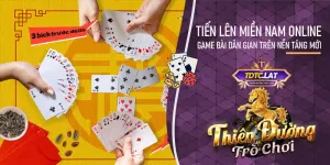 tiến lên miền nam online tdtc - thiên đường trò chơi