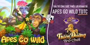 Apes Go Wild TDTC - Thiên đường trò chơi