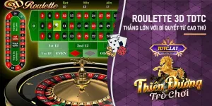 roulette 3d tdtc - thiên đường trò chơi