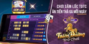 sâm lốc tdtc thiên đường trò chơi