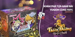 Bài Yugioh: Khám Phá Trò Chơi Tuổi Thơ Tại TDTC Ngay Hôm Nay